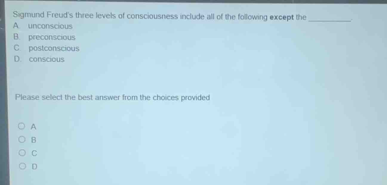 sigmund freuds three levels of consciousness include all of the followi…