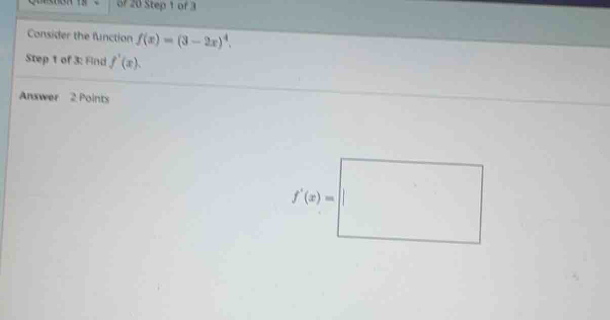 consider the function \\(f(x) = (3 - 2x)^4\\). step 1 of 3: find \\(f(x…