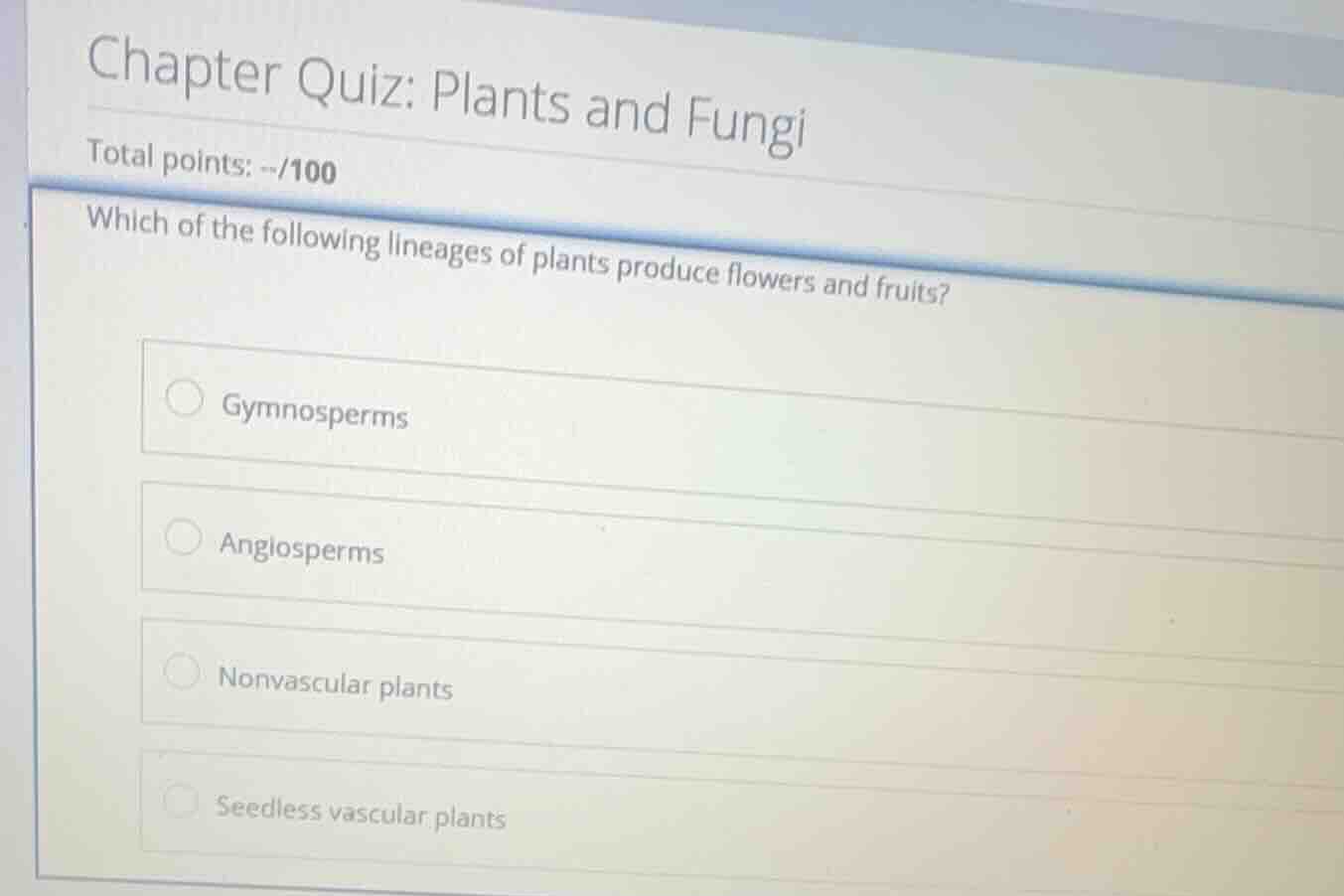 chapter quiz: plants and fungi total points: --/100 which of the follow…