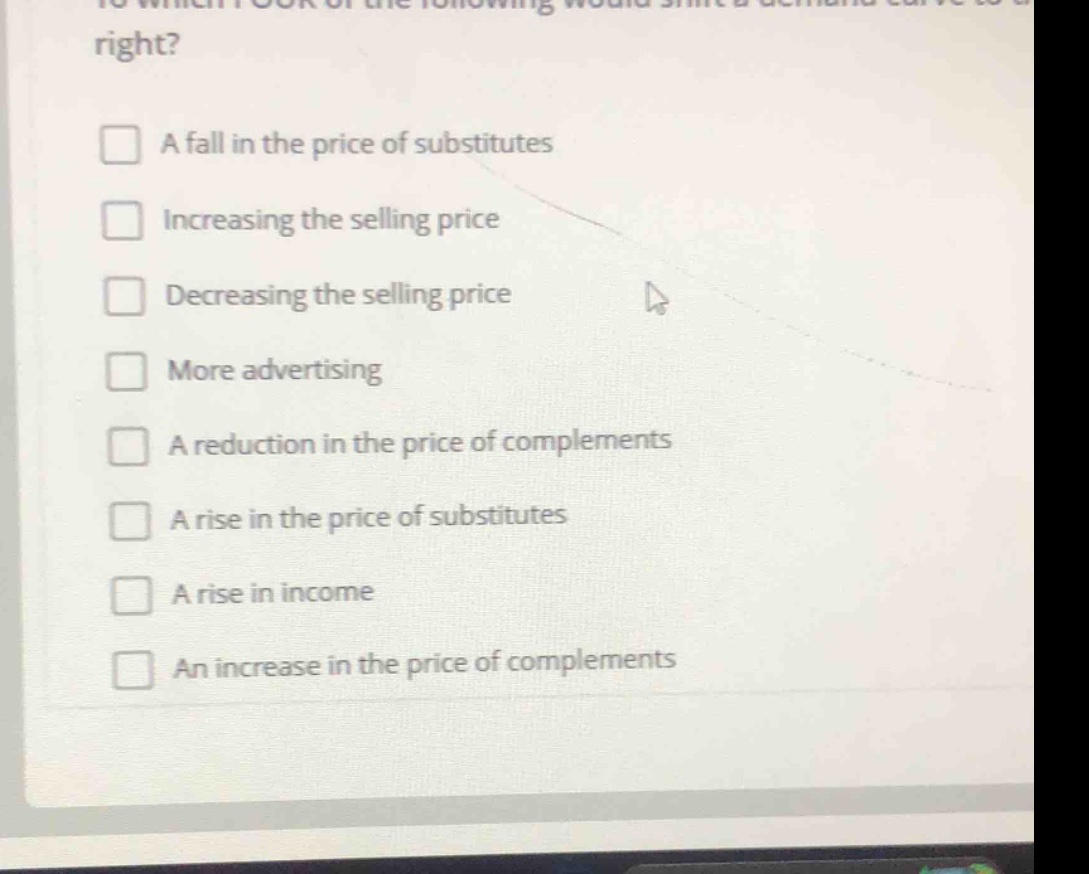 which four of the following would shift a demand curve to the right? a …
