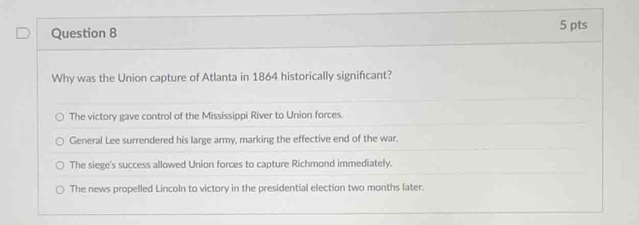 question 8 why was the union capture of atlanta in 1864 historically si…
