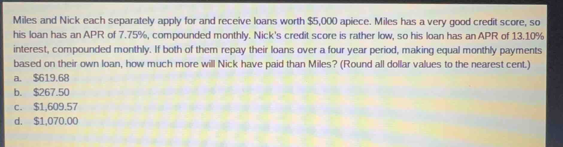 miles and nick each separately apply for and receive loans worth $5,000…