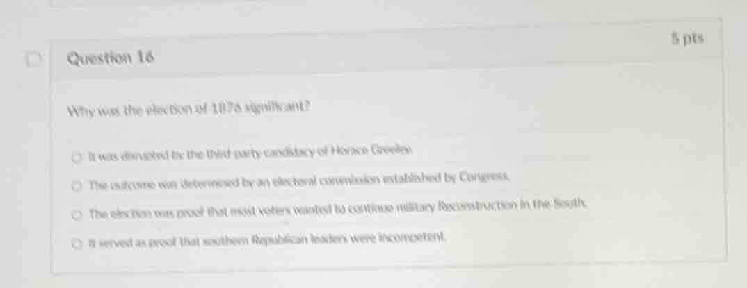 question 16 why was the election of 1876 significant? it was disrupted …