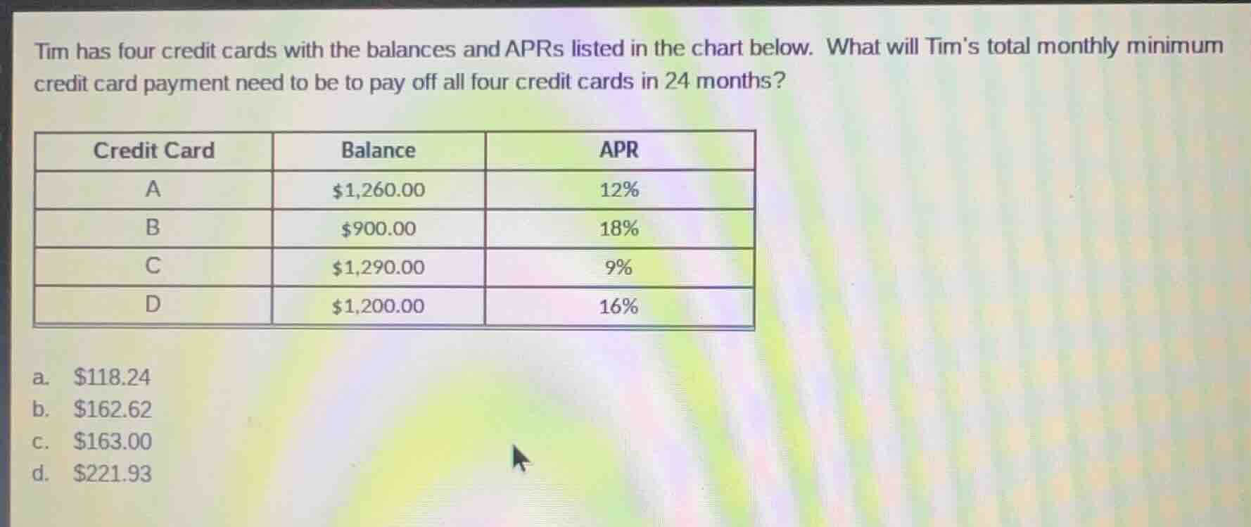 tim has four credit cards with the balances and aprs listed in the char…