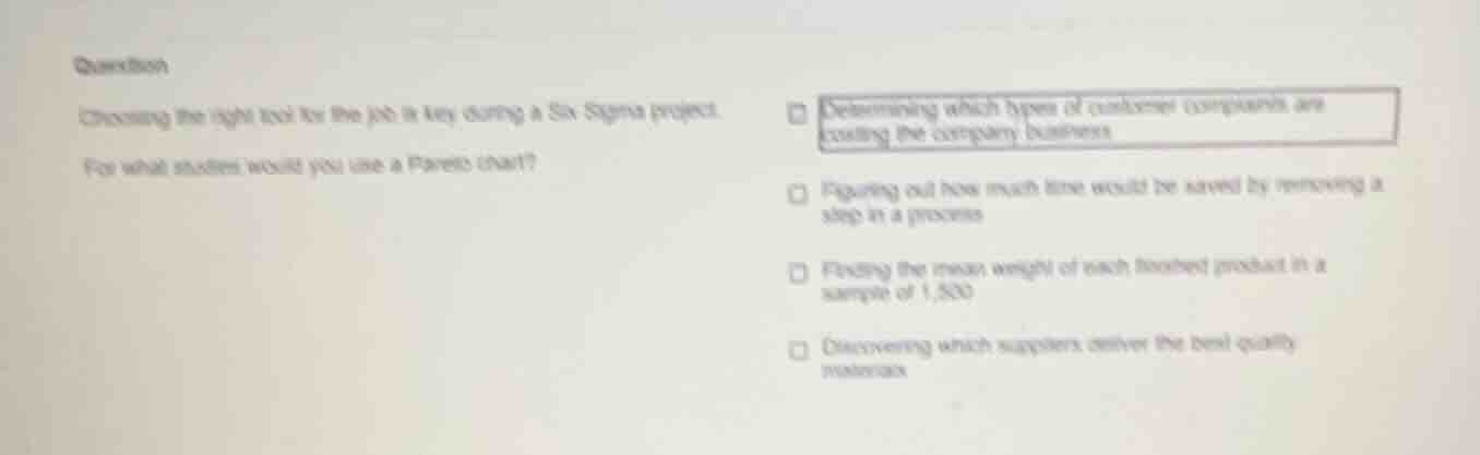 question choosing the right tool for the job is key during a six sigma …