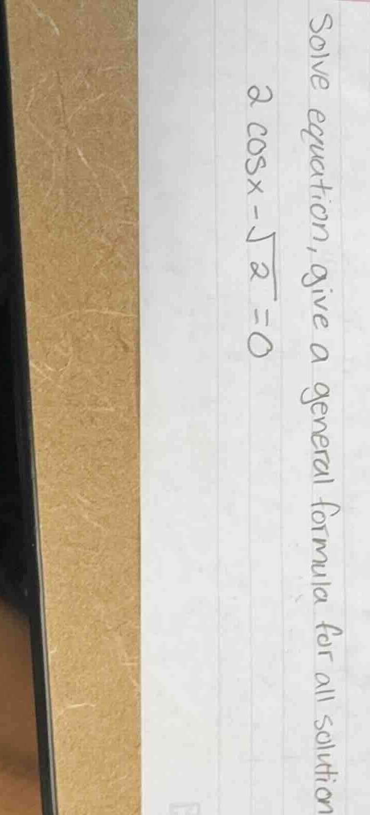 solve equation, give a general formula for all solutions (2 cos x - sqr…