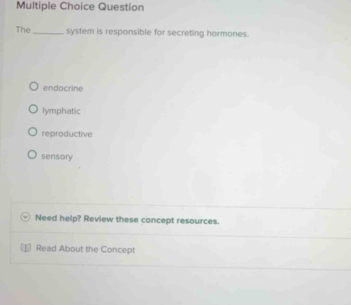 multiple choice question the ______ system is responsible for secreting…