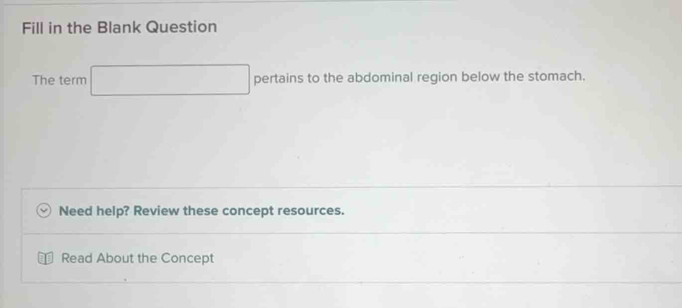 fill in the blank question the term pertains to the abdominal region be…