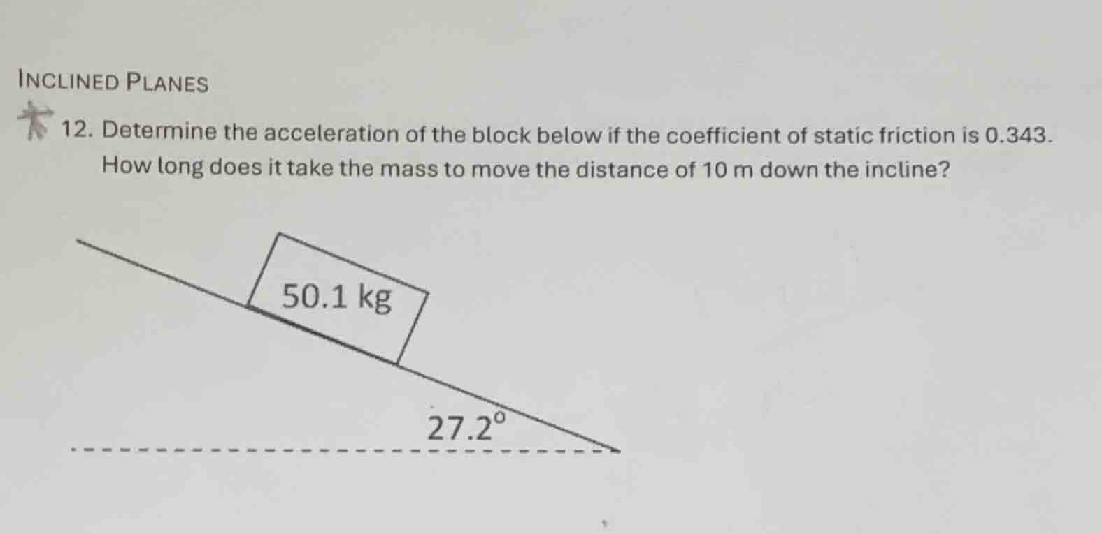 inclined planes 12. determine the acceleration of the block below if th…