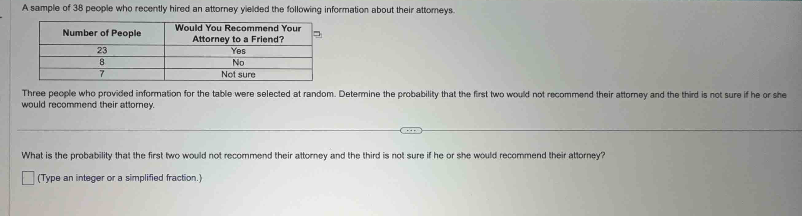 a sample of 38 people who recently hired an attorney yielded the follow…