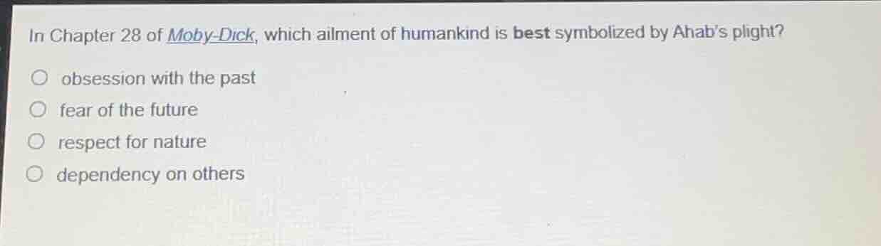 in chapter 28 of moby-dick, which ailment of humankind is best symboliz…