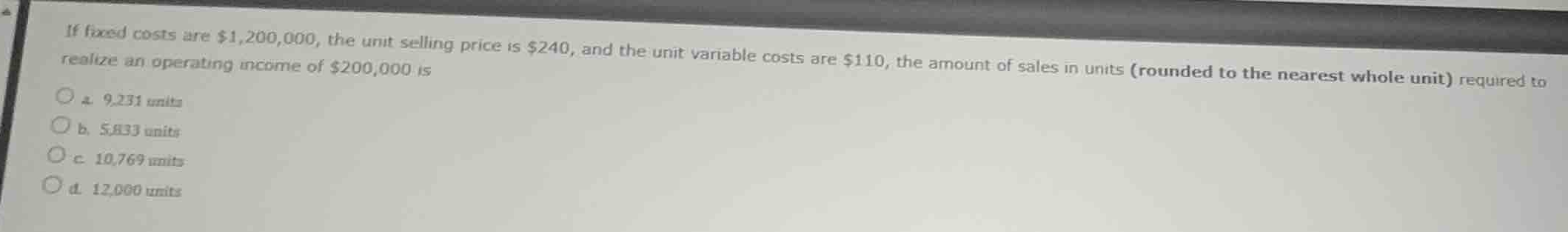 if fixed costs are \\$1,200,000, the unit selling price is \\$240, and …
