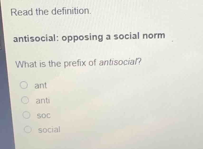 read the definition. antisocial: opposing a social norm what is the pre…