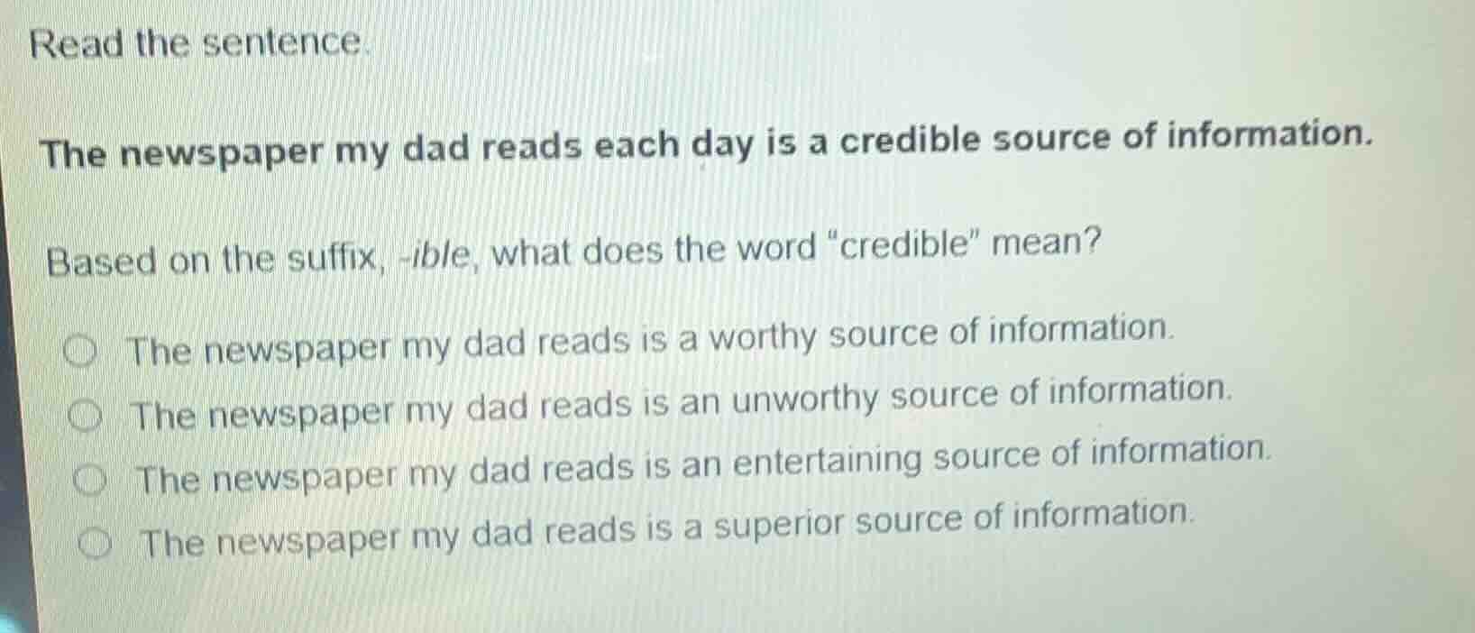 read the sentence. the newspaper my dad reads each day is a credible so…