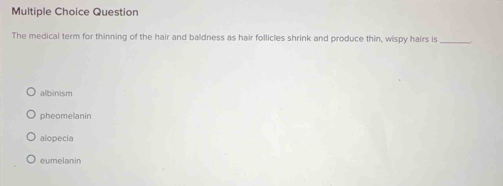 multiple choice question the medical term for thinning of the hair and …