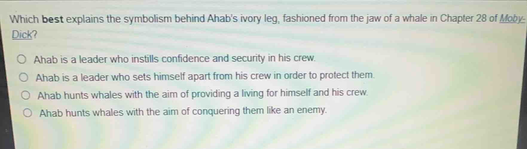 which best explains the symbolism behind ahabs ivory leg, fashioned fro…