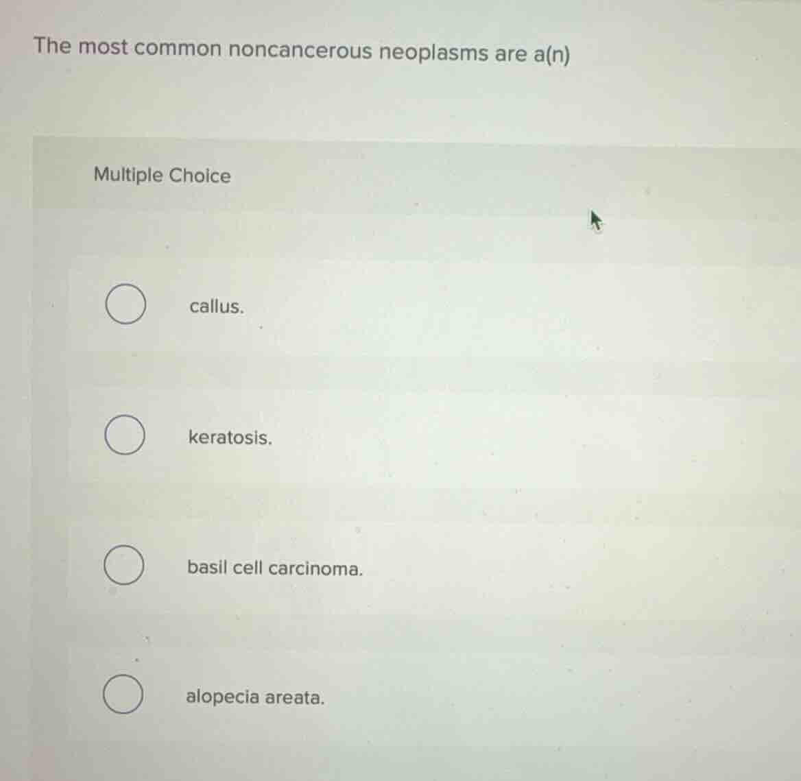 the most common noncancerous neoplasms are a(n) multiple choice callus.…