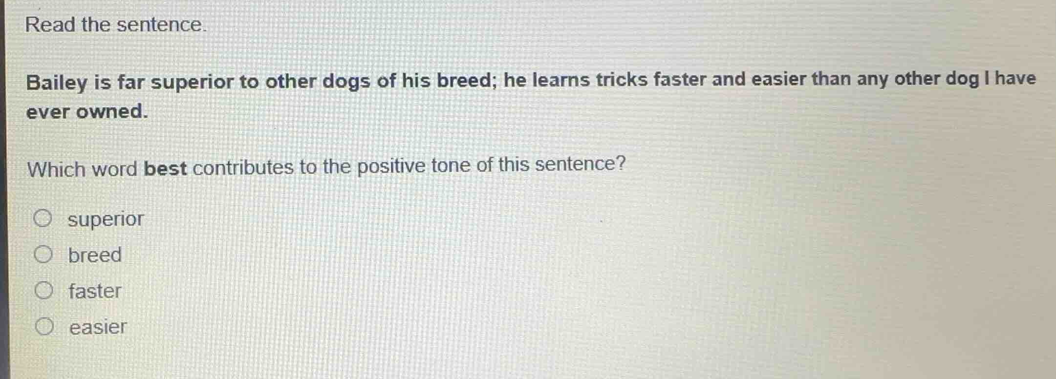 read the sentence. bailey is far superior to other dogs of his breed; h…