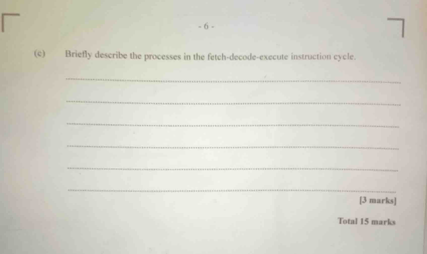 (c) briefly describe the processes in the fetch-decode-execute instruct…