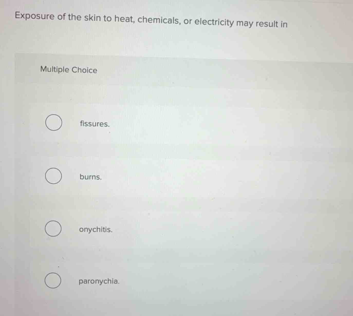 exposure of the skin to heat, chemicals, or electricity may result in m…