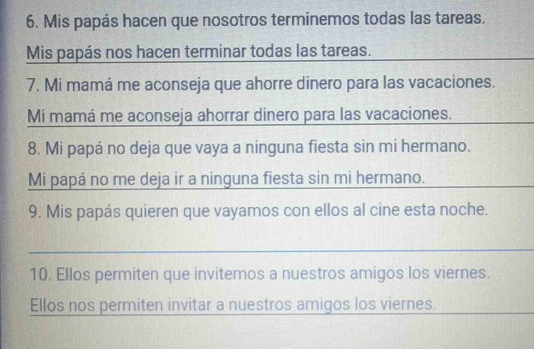 6. mis papás hacen que nosotros terminemos todas las tareas. mis papás …