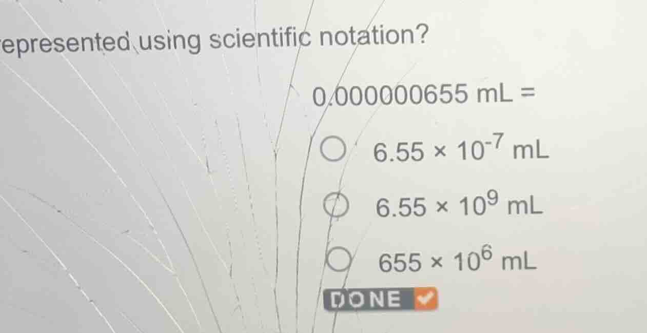 represented using scientific notation? (0.000000655\\text{ ml} =) - (6.…
