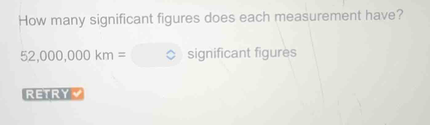 how many significant figures does each measurement have? 52,000,000 km …