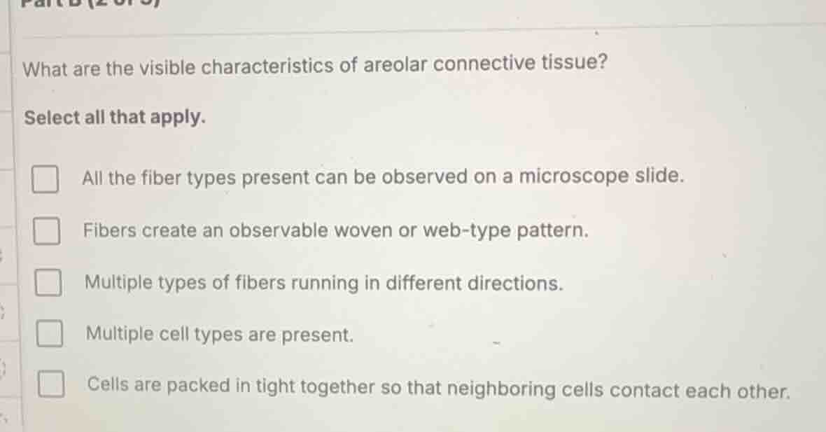 what are the visible characteristics of areolar connective tissue? sele…