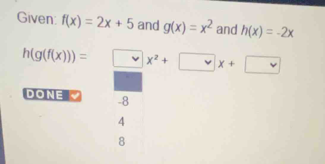 given: \\(f(x) = 2x + 5\\) and \\(g(x) = x^2\\) and \\(h(x) = -2x\\) \\…