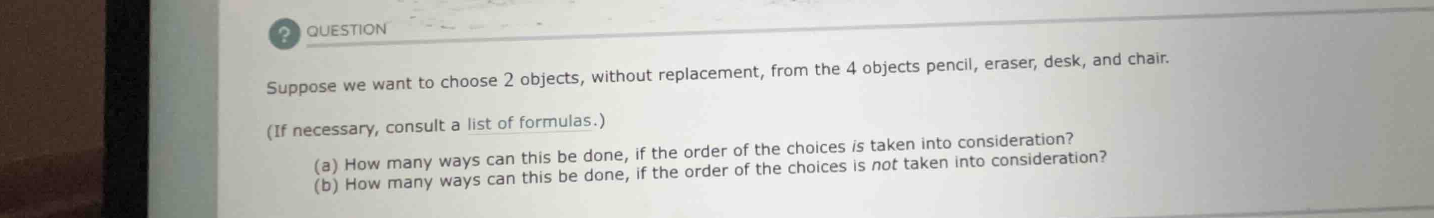suppose we want to choose 2 objects, without replacement, from the 4 ob…
