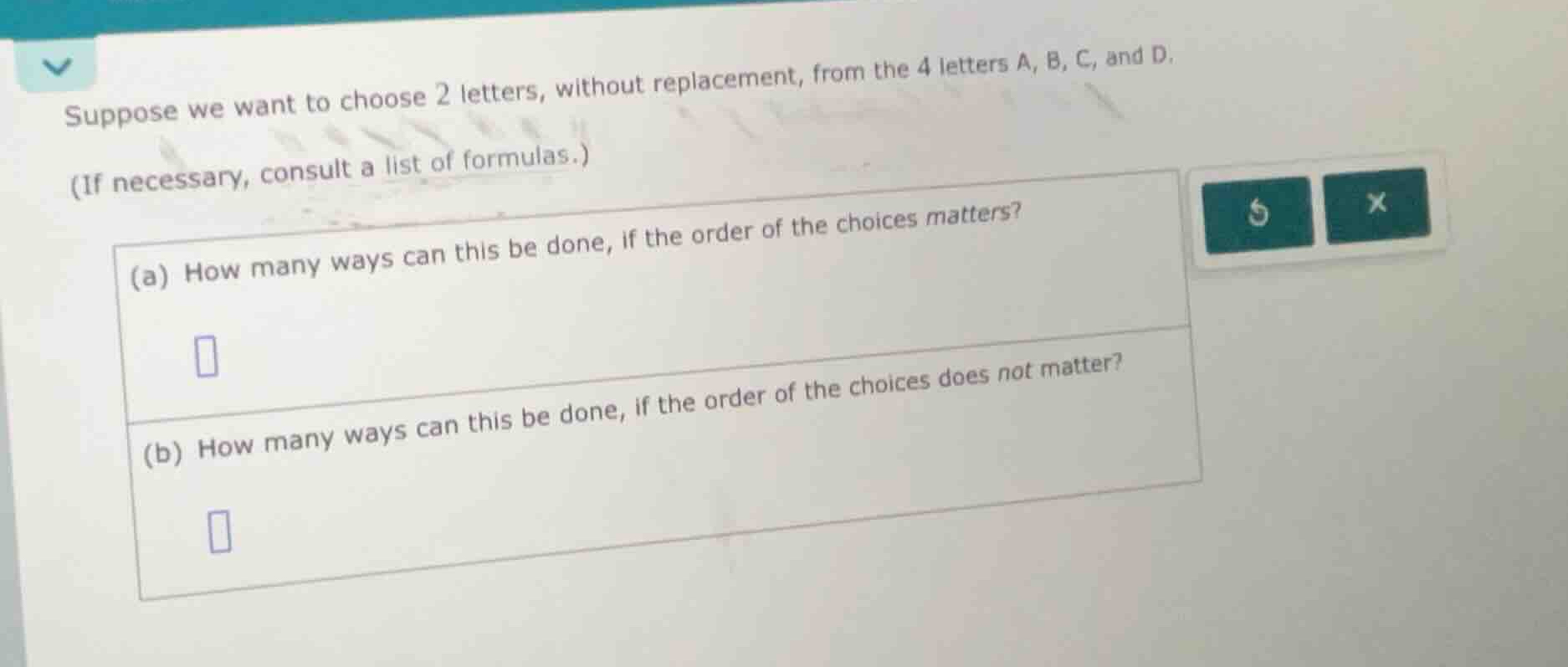 suppose we want to choose 2 letters, without replacement, from the 4 le…