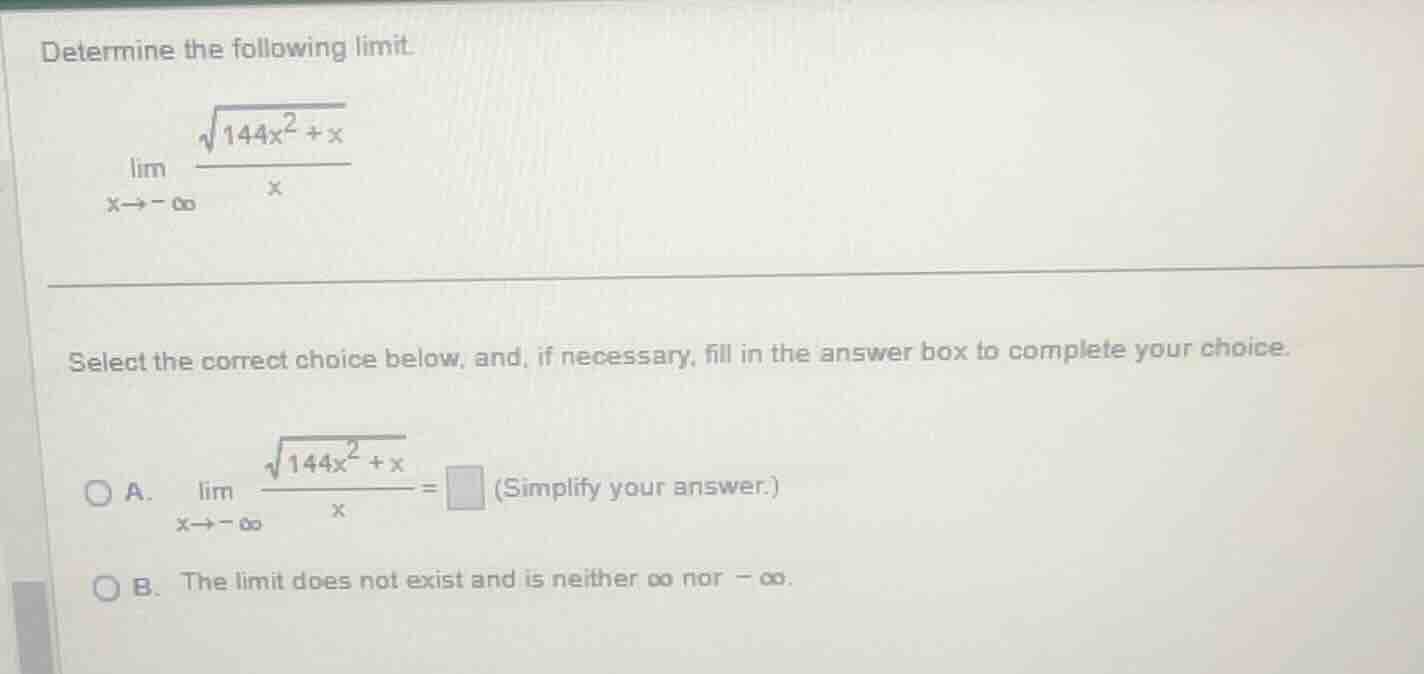 determine the following limit. \\\\lim_{x \\to -\\infty} \\frac{\\sqrt{…