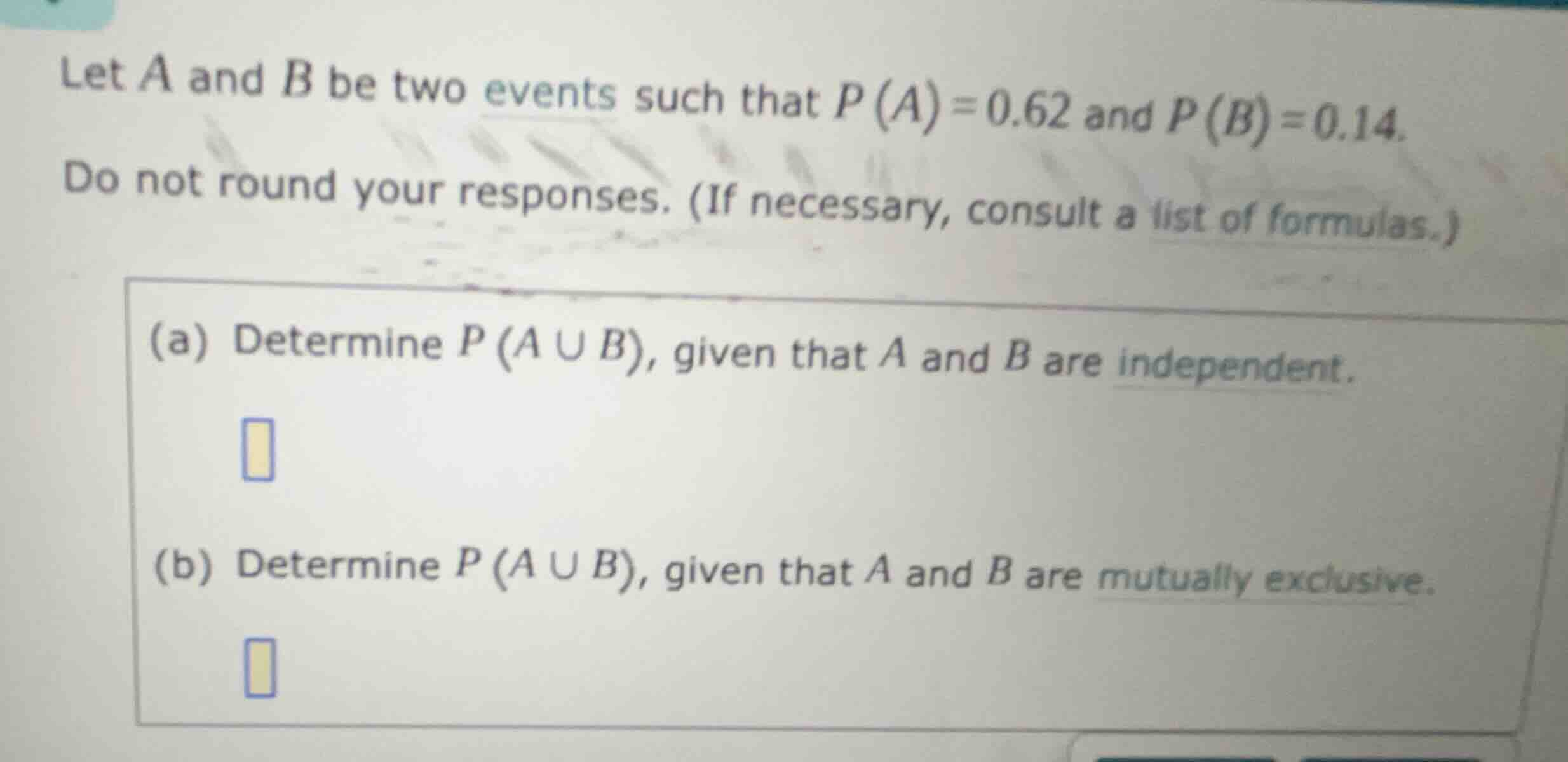 let (a) and (b) be two events such that (p(a) = 0.62) and (p(b) = 0.14)…