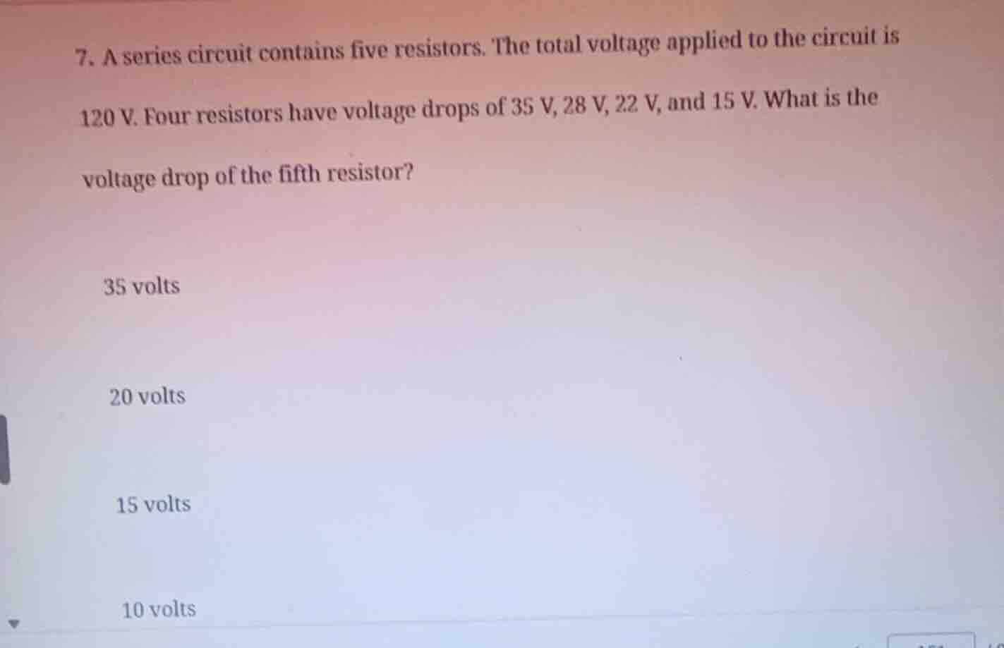 7. a series circuit contains five resistors. the total voltage applied …