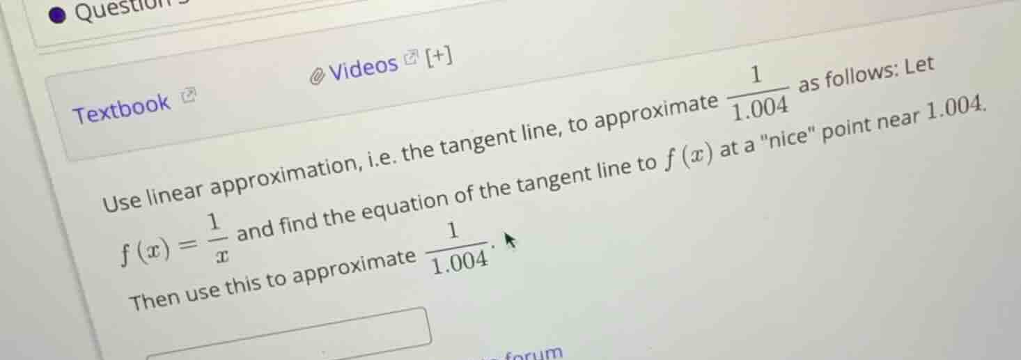 use linear approximation, i.e. the tangent line, to approximate \\frac{…