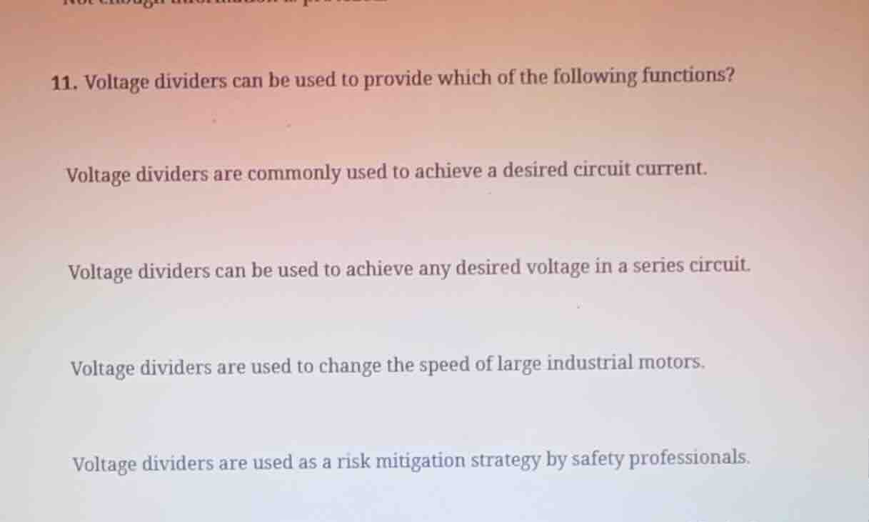 11. voltage dividers can be used to provide which of the following func…