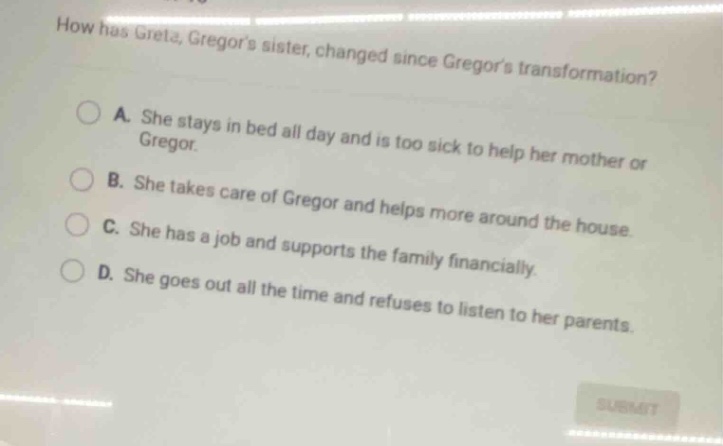 how has greta, gregors sister, changed since gregors transformation? a.…