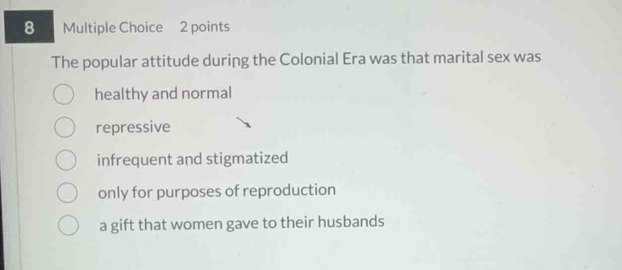 8 multiple choice 2 points the popular attitude during the colonial era…