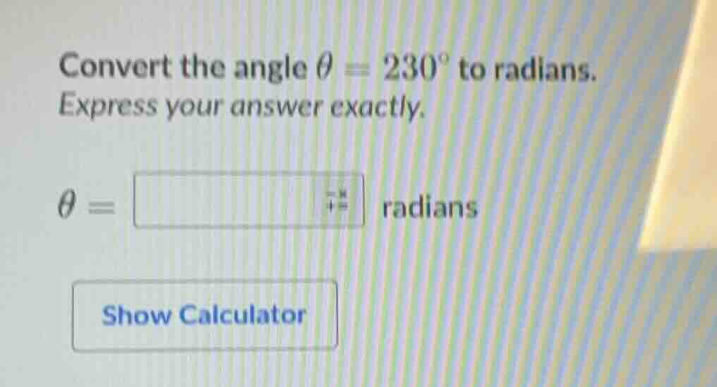 convert the angle \\(\\theta = 230^\\circ\\) to radians. express your a…