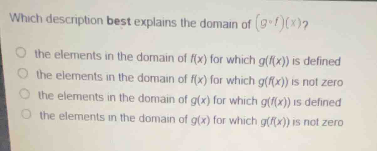 which description best explains the domain of \\((g \\circ f)(x)\\)? - …