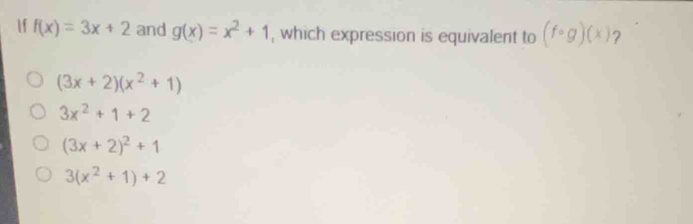 if \\(f(x) = 3x + 2\\) and \\(g(x) = x^2 + 1\\), which expression is eq…