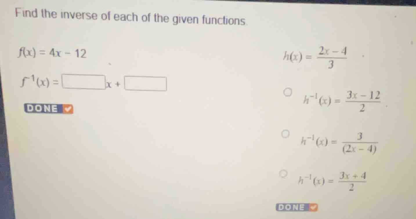 find the inverse of each of the given functions. \\(f(x) = 4x - 12\\) \…