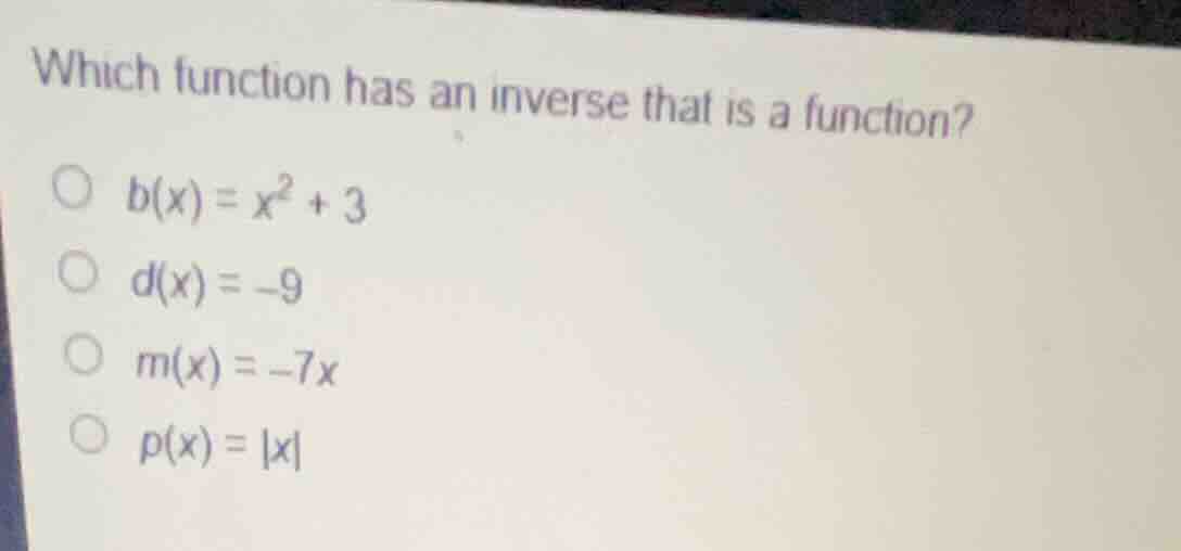 which function has an inverse that is a function? \\(b(x) = x^2 + 3\\) …