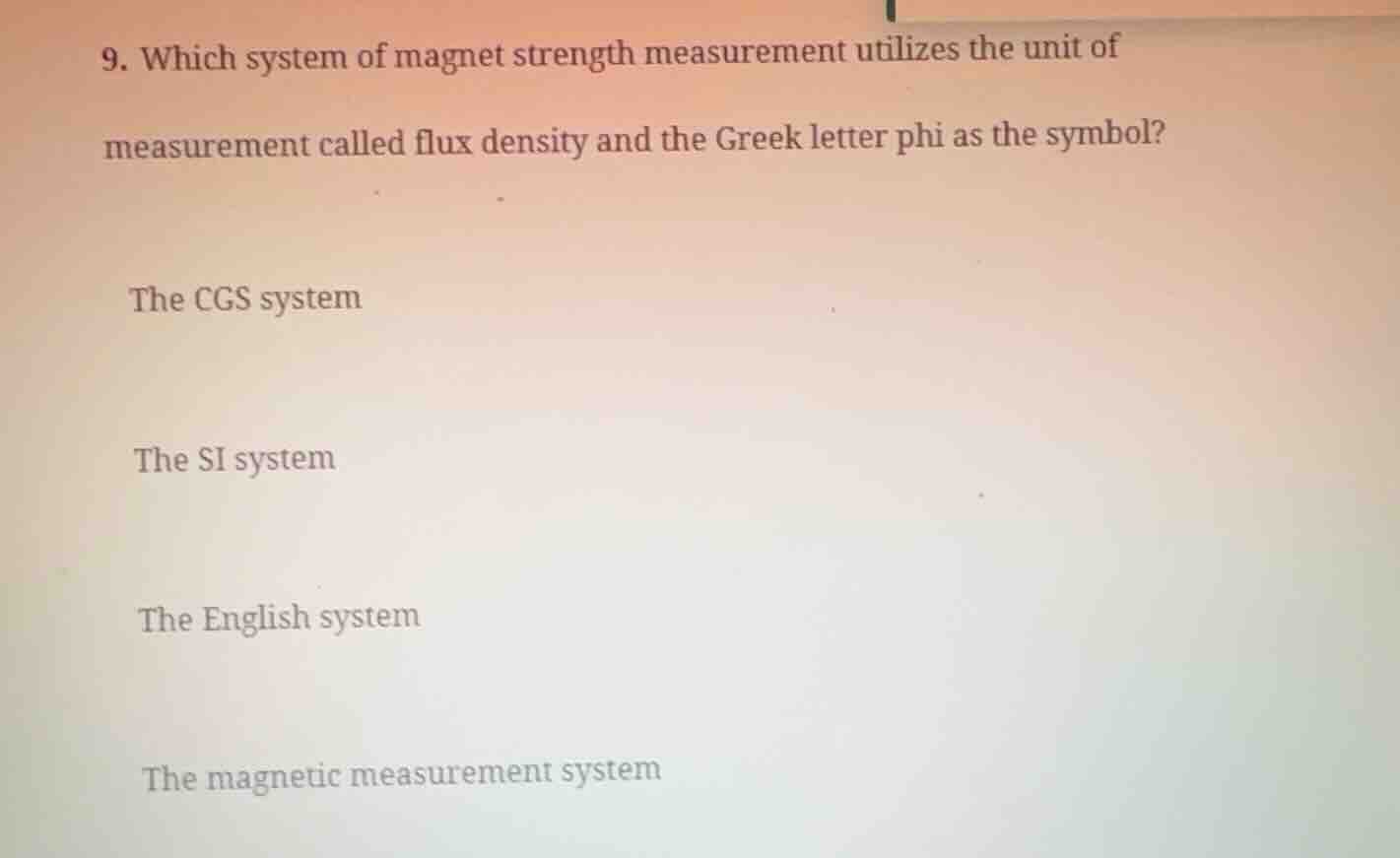 9. which system of magnet strength measurement utilizes the unit of mea…