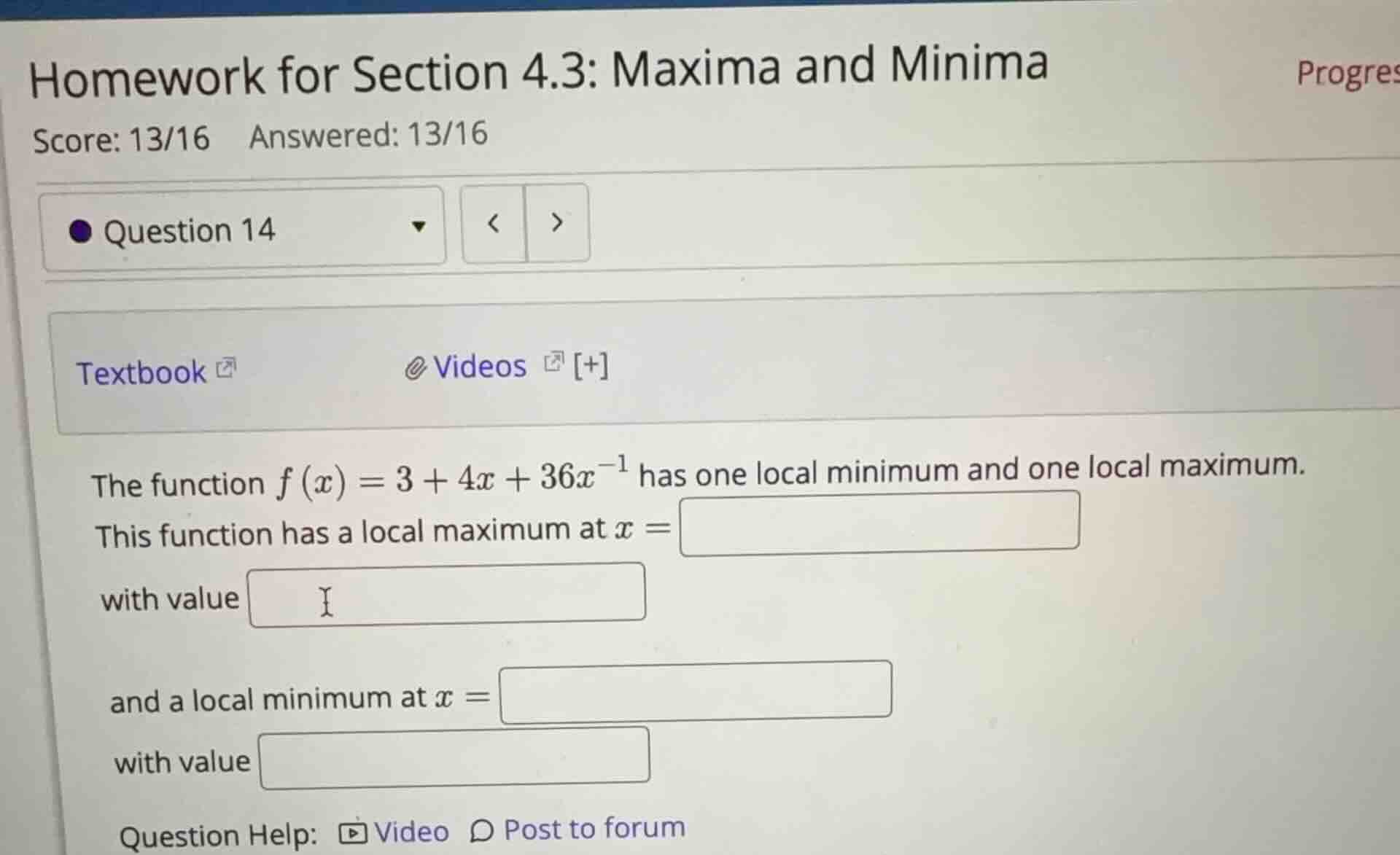 the function \\(f(x) = 3 + 4x + 36x^{-1}\\) has one local minimum and o…