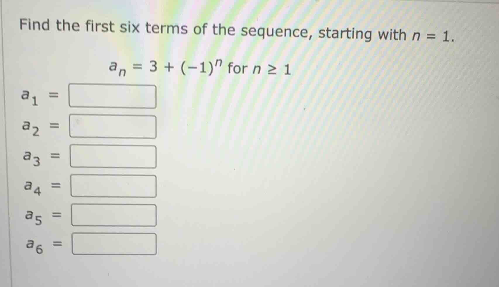 find the first six terms of the sequence, starting with \\(n = 1\\). \\…