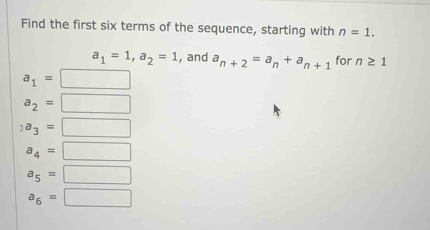 find the first six terms of the sequence, starting with \\(n = 1\\). \\…
