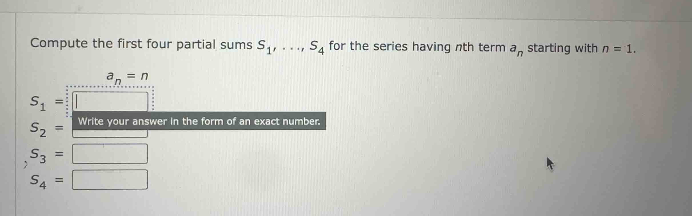 compute the first four partial sums \\(s_1, \\dots, s_4\\) for the seri…