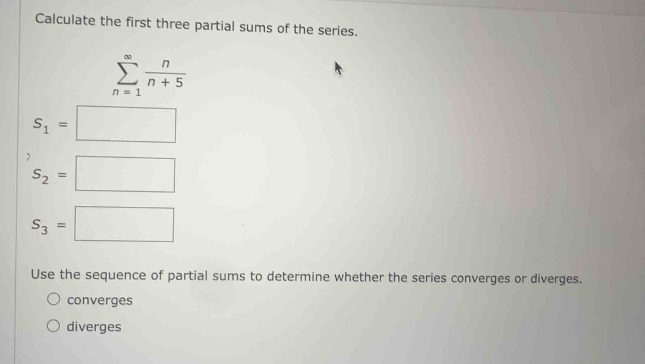calculate the first three partial sums of the series. \\\\sum_{n=1}^{\\…