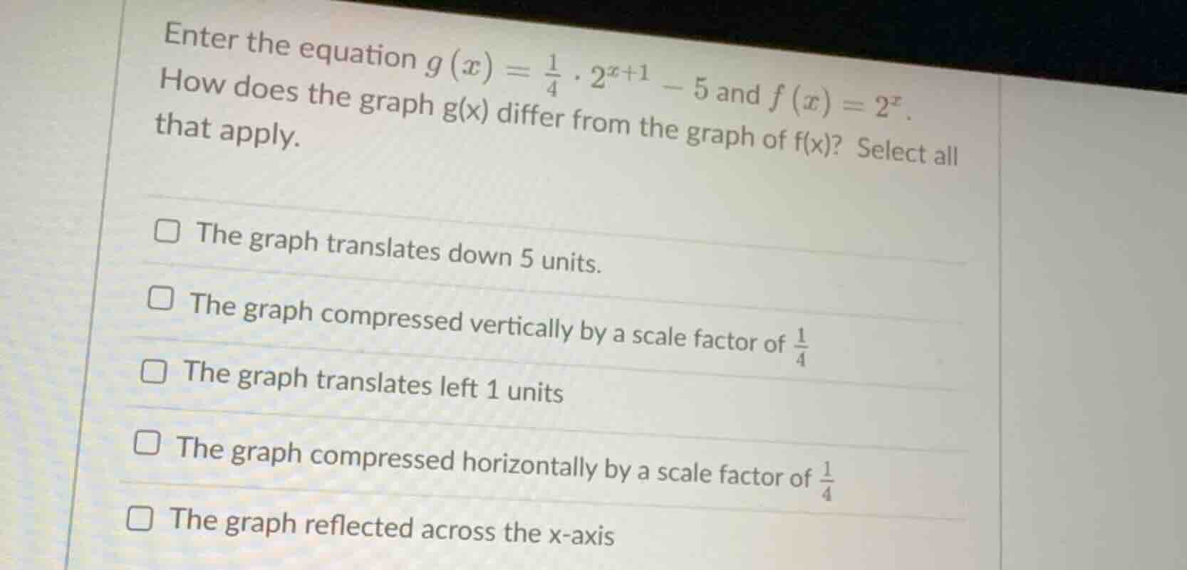 enter the equation \\(g(x) = \\frac{1}{4} \\cdot 2^{x+1} - 5\\) and \\(…